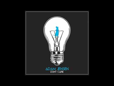 Adam Jensen - Don't Care (Official Audio)