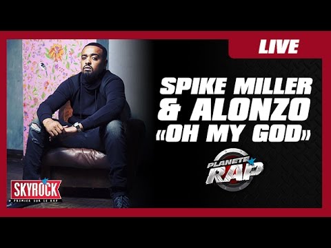 Dj Spike Miller feat. Alonzo "Oh My God" #PlanèteRap