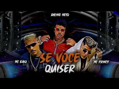RACINE NETO, MC PRINCY, MC KAIO - SE VOCÊ QUISER/ LIGO PRA NADA - REMIX BREGA FUNK