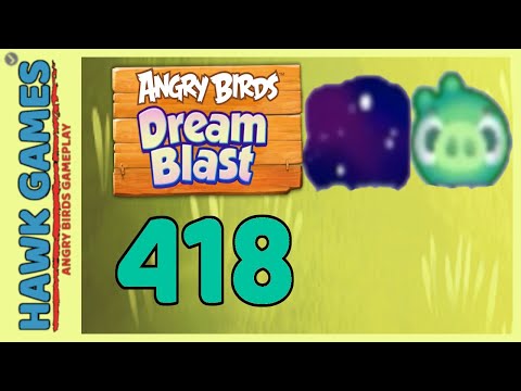 Angry Birds Dream Blast Level 418 - Walkthrough, No Boosters