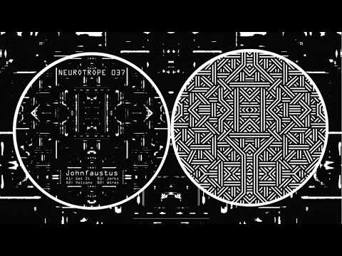 "Volcano" -  Johnfaustus - Neurotrope 037