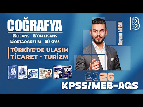 32) KPSS - MEB / AGS Coğrafya - Türkiye'de Ulaşım - Ticaret - Turizm - Bayram MERAL - 2026