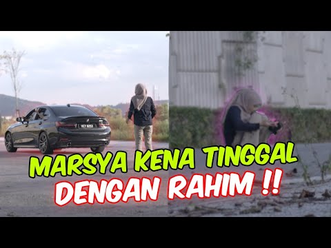 MARSYA KENA TINGGAL DENGAN RAHIM !! - SAMPAI MERAJUK !
