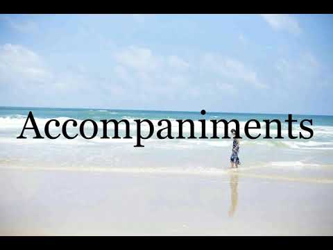 How To Pronounce Accompaniments🌈🌈🌈🌈🌈🌈Pronunciation Of Accompaniments