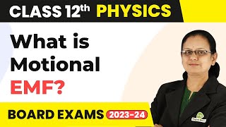 Motional Electromotive Force - Electromagnetic Induction | Class 12 Physics 2022-23