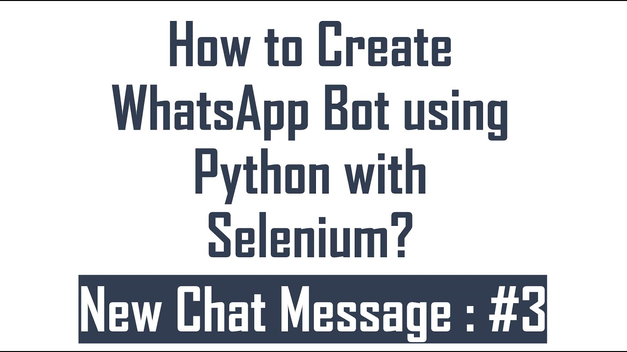 How to Create WhatsApp Bot using Python with Selenium? : #3