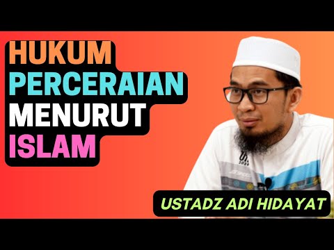 Hukum Perceraian Menurut Islam - Ustadz Adi Hidayat