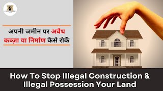 How To Stop Illegal Construction on Your Land | Illegal Possession of Land | Jameen Par Kabja Hataye