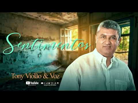 Sentimentos - Tony Voz e Violão