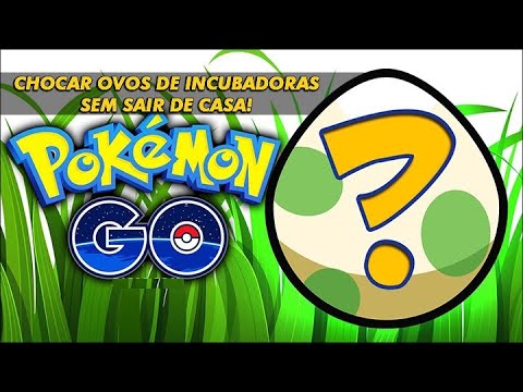 chocar ovos no pokemon go sem sair de casa