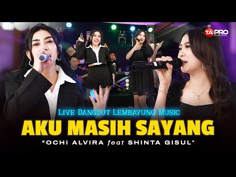 AKU MASIH SAYANG - OCHI ALVIRA FT SHINTA GISUL (Live Dangdut Lembayung Music) | Kau Rindukuu ~