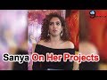 Dangal Girl Sanya Malhotra On Her Upcoming Projects Badhaai Ho Pataakha