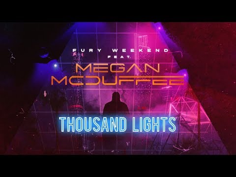 Fury Weekend - Thousand Lights (feat. Megan McDuffee)