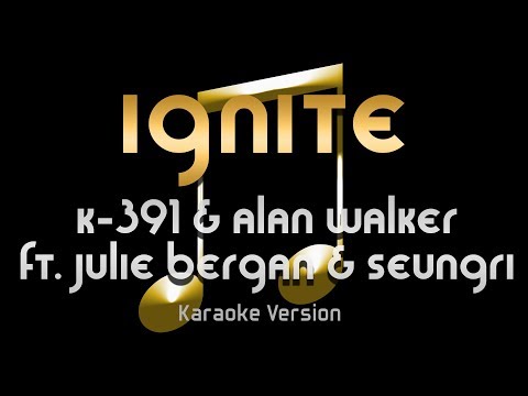 K-391 & Alan Walker - Ignite ft. Julie Bergan & Seungri (Karaoke) ♪