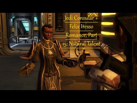 SWTOR: Jedi Consular + Felix Iresso Romance, Part 15- Natural Talent