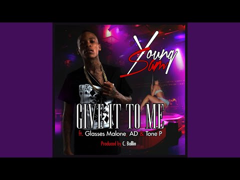 Give It to Me (feat. Glasses Malone, Ad & Tone P)