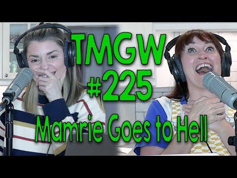 TMGW #225: Mamrie Goes To Hell
