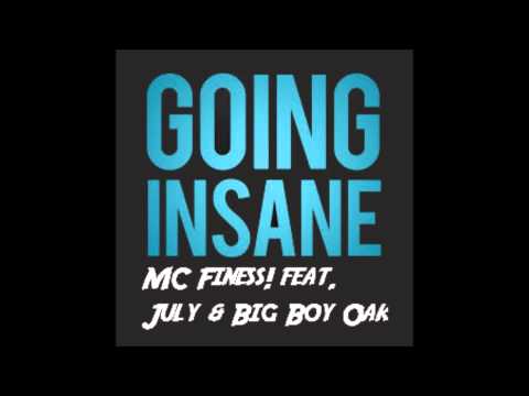 MC Finess! - Going Insane featuring July & Big Boy Oak