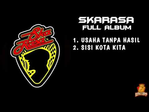 SKARASA FULL ALBUM | Usaha Tanpa Hasil - Kipa Lop