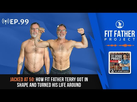 FFP Podcast Ep.99 - Jacked at 50: How Fit Father Terry Got In Shape and Turned His Life Around!