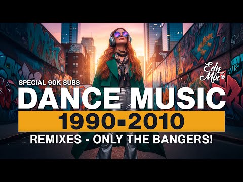 REMIXES Dance Music 90s/2000s: From 1990 to 2010 | #11 | DJ Edy Mix.