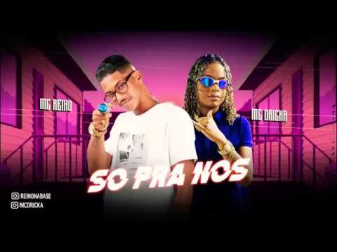 🔲 MC REINO, MC DRICKA - SÓ PRA NOS