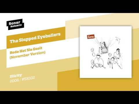 The Slapped Eyeballers - Rede Hat Sie Gseit (November Version)