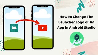 How to Change The Launcher Logo of An App in Android Studio