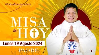 MISA DE HOY Lunes 19 Agosto 2024 con el PADRE MARCOS GALVIS