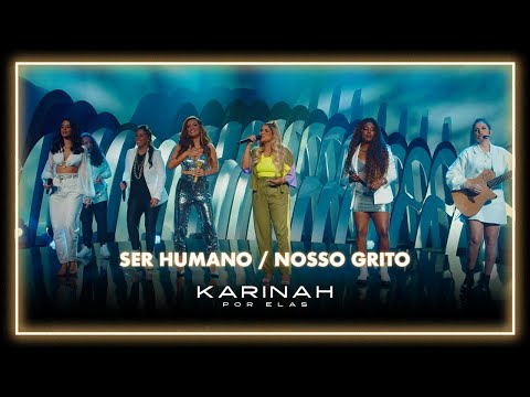 Karinah Por Elas - Ser Humano/ Nosso Grito