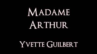 Yvette Guilbert - Madame Arthur.wmv