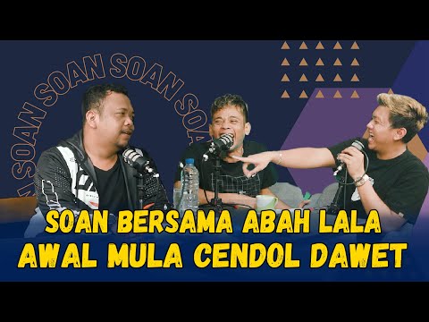 SOAN - PODCAST BERSAMA ABAH LALA SANG CENDOL DAWET