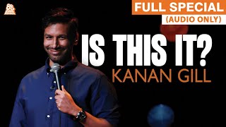 Kanan Gill - Is This It (Full Audio Comedy Special)