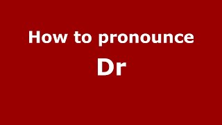 How to pronounce Dr
