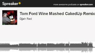 Tom Ford Wine Mashed CakedUp Remix Trap Download Download