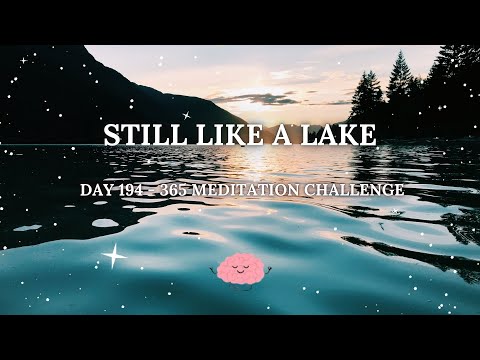 365 Days Meditation Challenge | Day 194 - Still Like a Lake🌿
