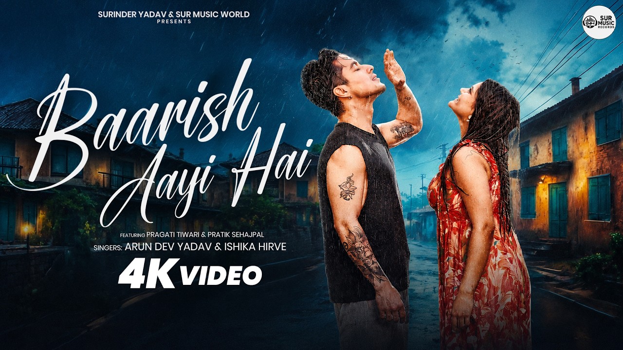 Baarish Aayi Hai Lyrics | Arun Dev Yadav, Ishika Hirve