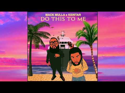 Mack Mulla X KidStar - Do This To Me