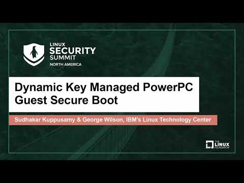 Dynamic Key Managed PowerPC Guest Secure Boot - Sudhakar Kuppusamy & George Wilson
