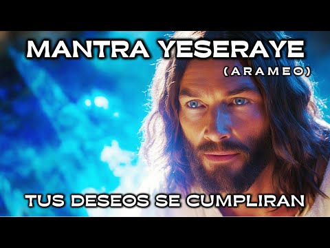 MANTRA YESERAYE | Aramaic | Language of CHRIST 🕊️ | All Your Wishes Will Come True! (POWERFUL) ✨💫