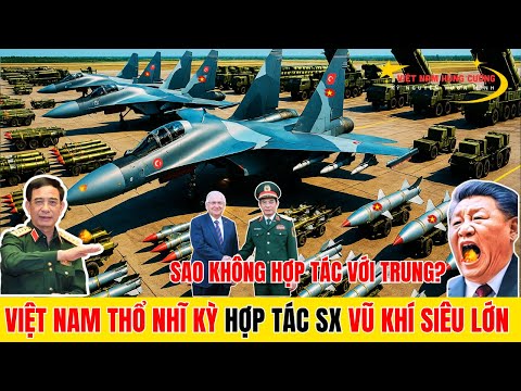 Việt Nam Thổ Nhĩ Kỳ Bắt Tay Sản Xuất Lô Vũ Khí Siêu Lớn, Trung Quốc Cay Đắng Đứng Nhìn - VNHC