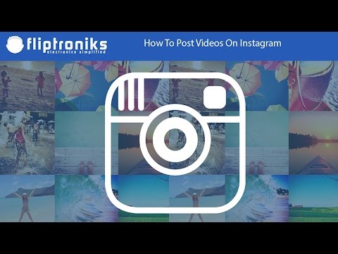 How To Post Videos On Instagram - Fliptroniks.com