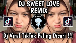 Download lagu DJ SWEET LOVE REMIX VIRAL TIKTOK TERBARU YANG PALING DICARI CARI | SWEET LOVE mp3 Download lagu DJ SWEET LOVE REMIX VIRAL TIKTOK TERBARU YANG PALING DICARI CARI | SWEET LOVE mp3