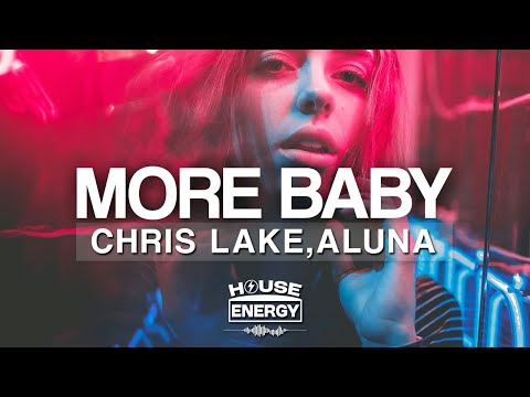 Chris Lake x Aluna - More Baby (Lyrics)