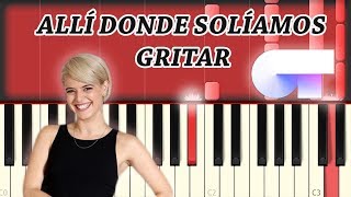 Alba Reche  - Allí Donde Solíamos Gritar | Piano Tutorial / Cover | OT 2018