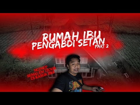 MENGINAP DIRUMAH IBU PENGABDI SETAN !!!