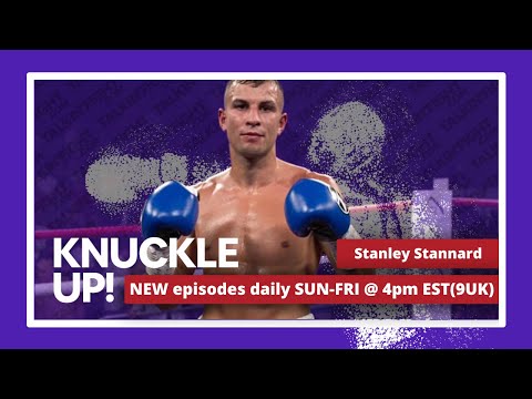 Stanley Stannard | Knuckle Up with Mike and Cedric