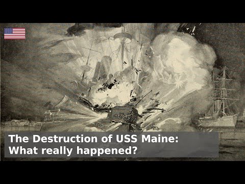 The Destruction of USS Maine - What actually happened?