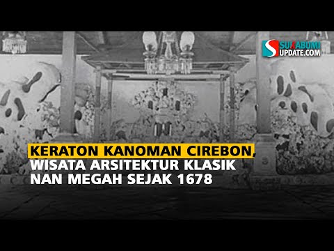 Keraton Kanoman Cirebon, Wisata Arsitektur Klasik nan Megah Sejak 1678