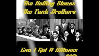 The Rolling Stones &amp; The Funk Brothers - Can I Get A Witness (MottyMix)